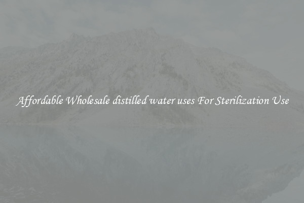 Affordable Wholesale distilled water uses For Sterilization Use