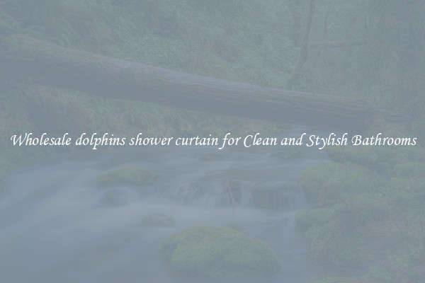 Wholesale dolphins shower curtain for Clean and Stylish Bathrooms