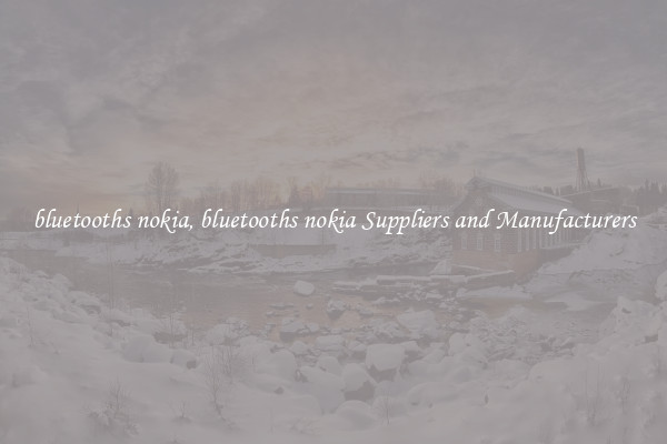 bluetooths nokia, bluetooths nokia Suppliers and Manufacturers