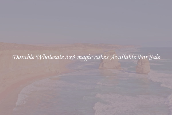 Durable Wholesale 3x3 magic cubes Available For Sale