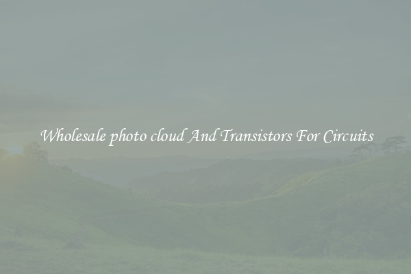 Wholesale photo cloud And Transistors For Circuits