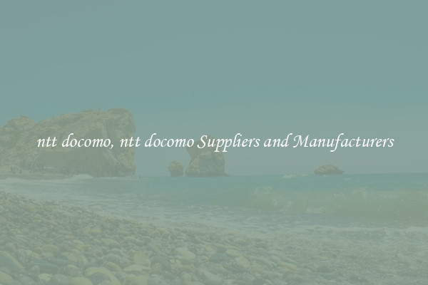 ntt docomo, ntt docomo Suppliers and Manufacturers