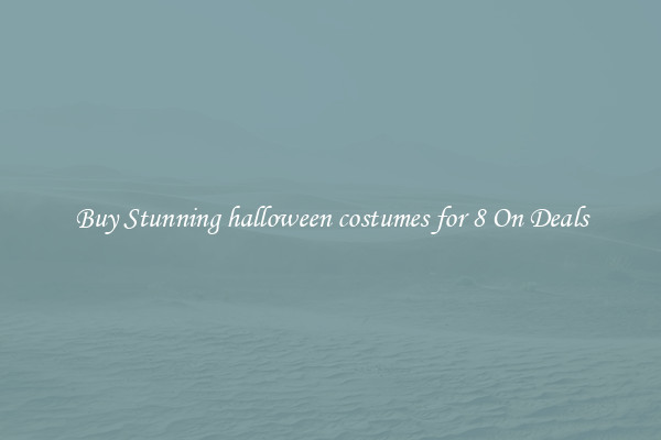 Buy Stunning halloween costumes for 8 On Deals