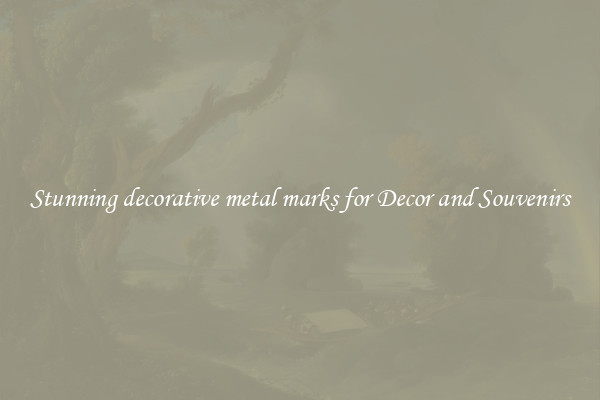 Stunning decorative metal marks for Decor and Souvenirs