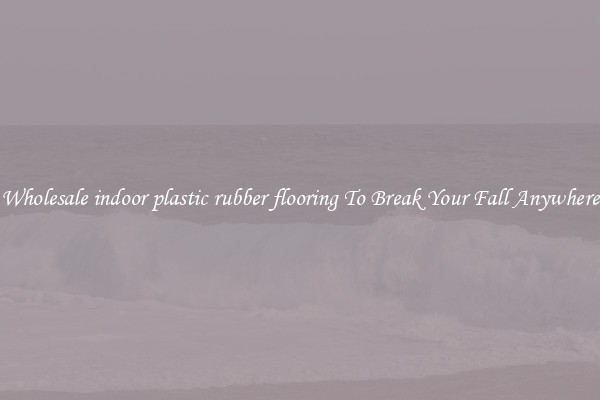 Wholesale indoor plastic rubber flooring To Break Your Fall Anywhere