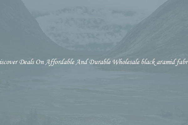 Discover Deals On Affordable And Durable Wholesale black aramid fabrics