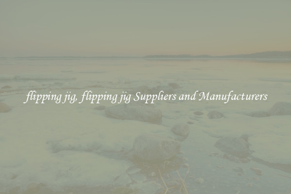 flipping jig, flipping jig Suppliers and Manufacturers