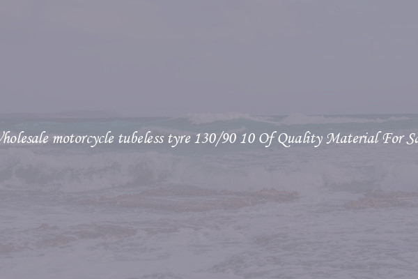 Wholesale motorcycle tubeless tyre 130/90 10 Of Quality Material For Sale