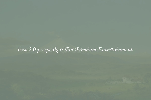 best 2.0 pc speakers For Premium Entertainment 
