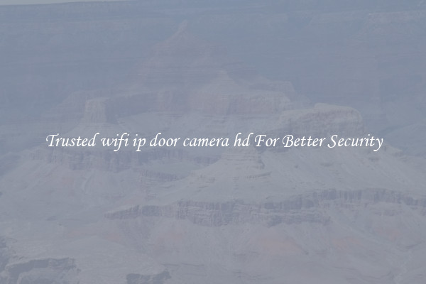 Trusted wifi ip door camera hd For Better Security