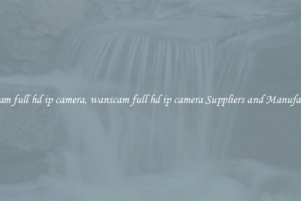 wanscam full hd ip camera, wanscam full hd ip camera Suppliers and Manufacturers