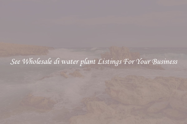 See Wholesale di water plant Listings For Your Business