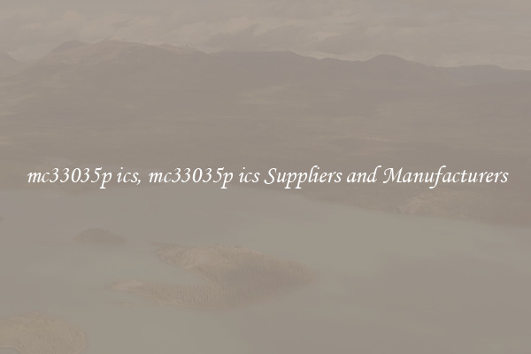 mc33035p ics, mc33035p ics Suppliers and Manufacturers