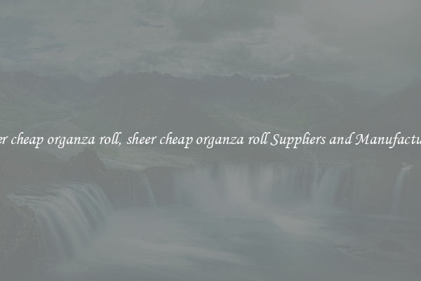 sheer cheap organza roll, sheer cheap organza roll Suppliers and Manufacturers