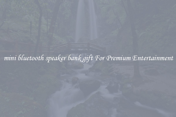mini bluetooth speaker bank gift For Premium Entertainment