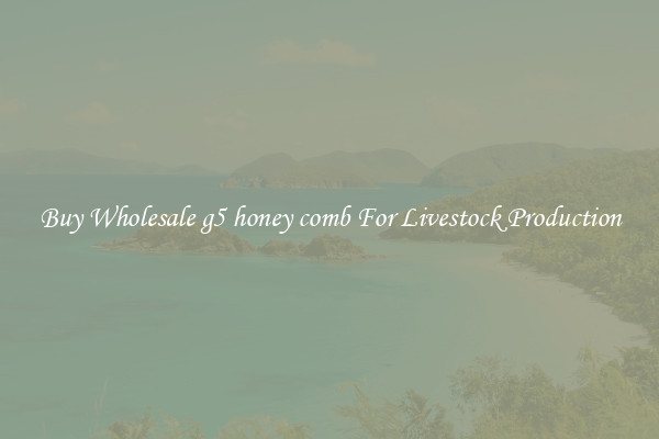 Buy Wholesale g5 honey comb For Livestock Production
