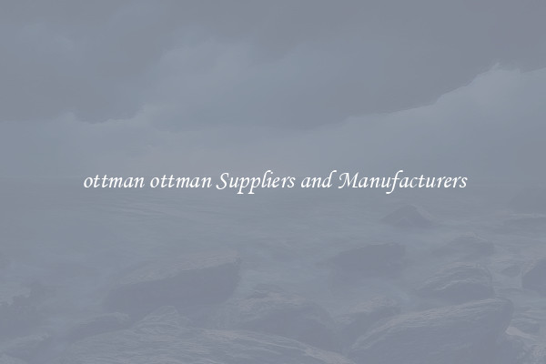ottman ottman Suppliers and Manufacturers