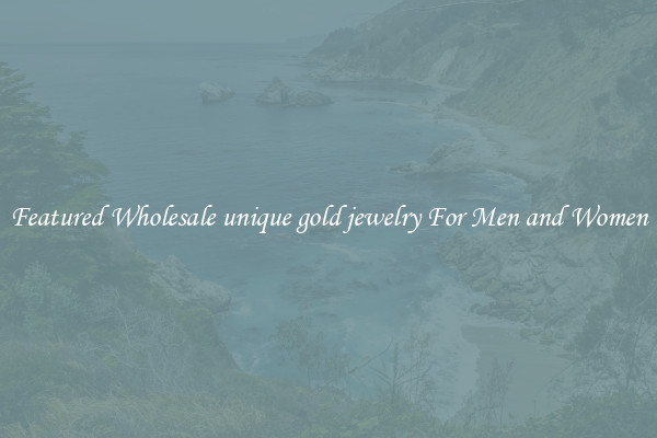 Featured Wholesale unique gold jewelry For Men and Women