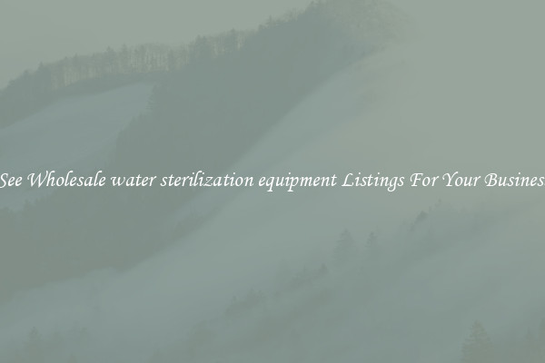 See Wholesale water sterilization equipment Listings For Your Business