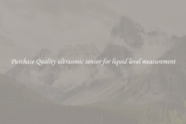 Purchase Quality ultrasonic sensor for liquid level measurement