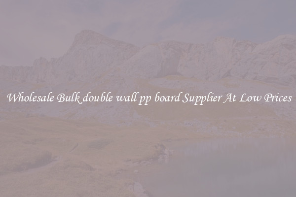 Wholesale Bulk double wall pp board Supplier At Low Prices