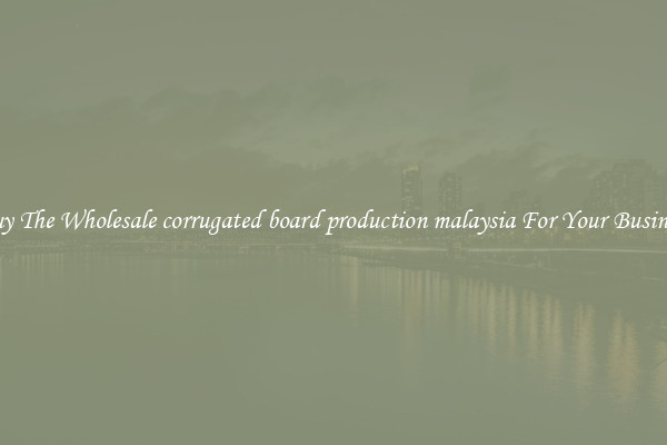 Buy The Wholesale corrugated board production malaysia For Your Business 