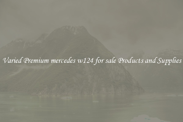Varied Premium mercedes w124 for sale Products and Supplies