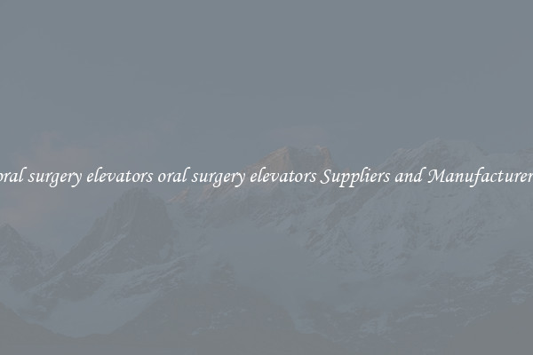 oral surgery elevators oral surgery elevators Suppliers and Manufacturers