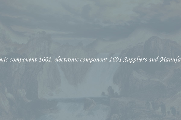 electronic component 1601, electronic component 1601 Suppliers and Manufacturers
