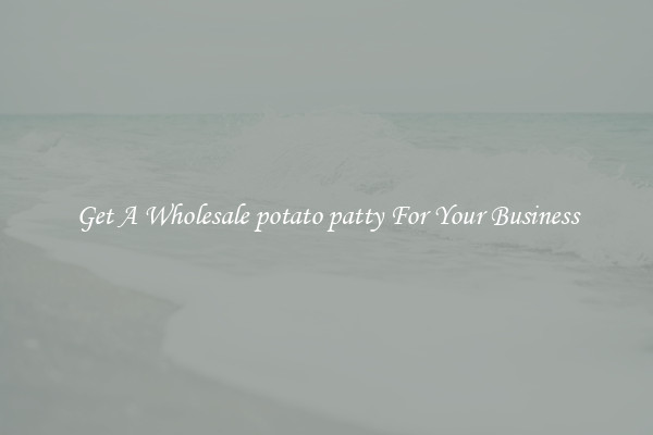 Get A Wholesale potato patty For Your Business