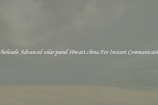 Wholesale Advanced solar panel 30watt china For Instant Communication