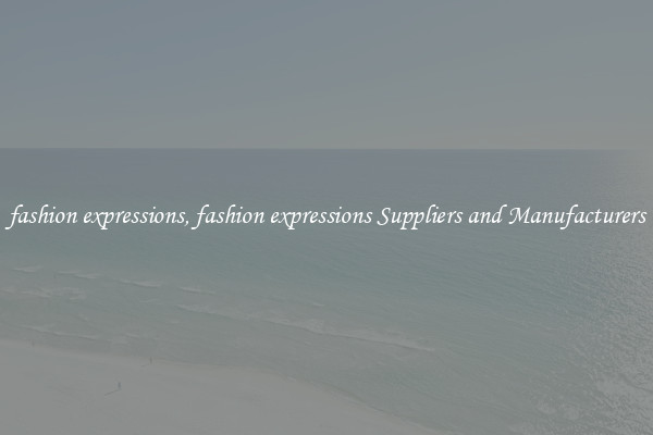 fashion expressions, fashion expressions Suppliers and Manufacturers