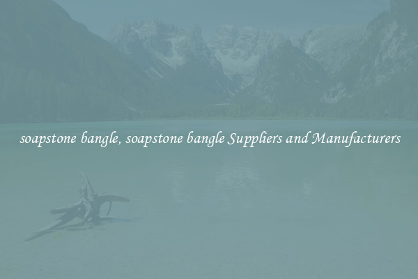 soapstone bangle, soapstone bangle Suppliers and Manufacturers