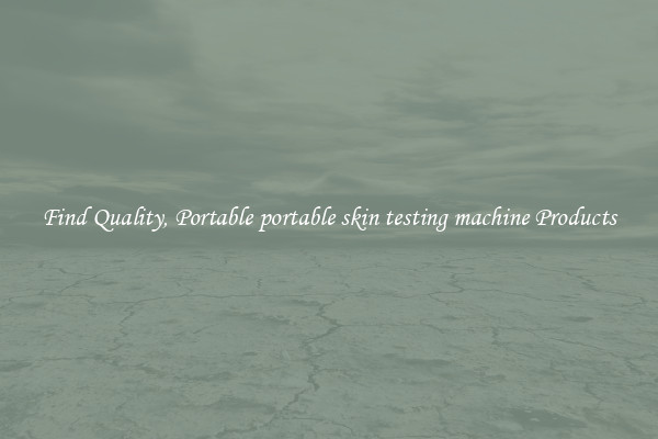 Find Quality, Portable portable skin testing machine Products