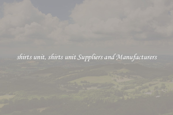 shirts unit, shirts unit Suppliers and Manufacturers