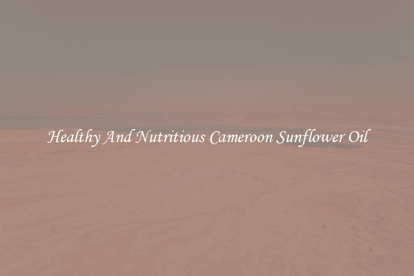 Healthy And Nutritious Cameroon Sunflower Oil