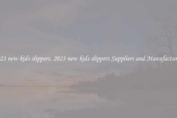 2023 new kids slippers, 2023 new kids slippers Suppliers and Manufacturers