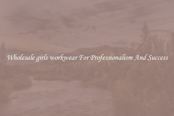 Wholesale girls workwear For Professionalism And Success