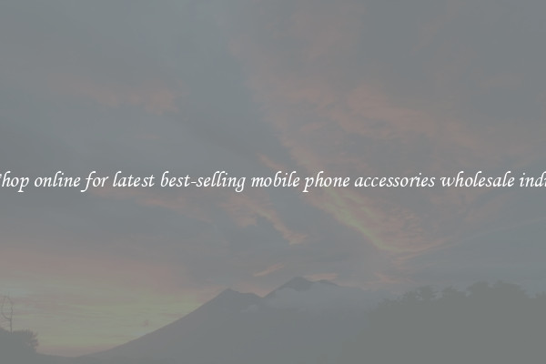 Shop online for latest best-selling mobile phone accessories wholesale india