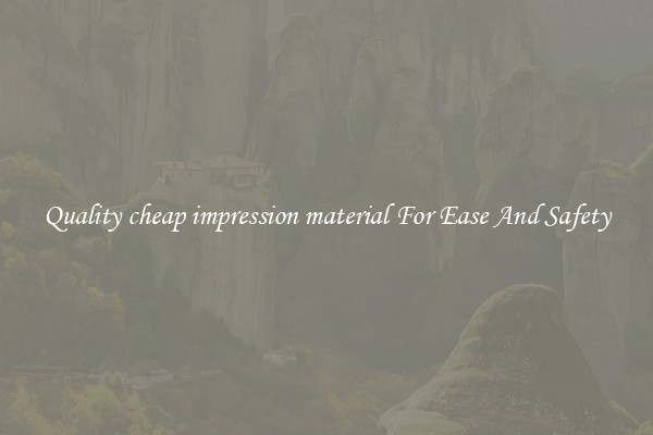 Quality cheap impression material For Ease And Safety