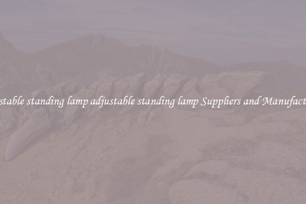 adjustable standing lamp adjustable standing lamp Suppliers and Manufacturers