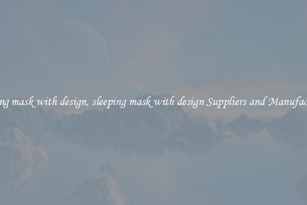 sleeping mask with design, sleeping mask with design Suppliers and Manufacturers