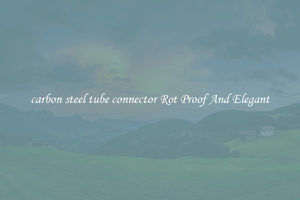 carbon steel tube connector Rot Proof And Elegant